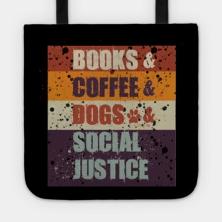 Books and Coffee and Dogs and Social Justice Tote