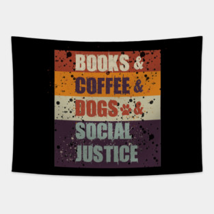 Books and Coffee and Dogs and Social Justice Tapestry