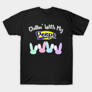 Chillin With My Peeps T-Shirt