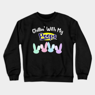 Chillin With My Peeps Crewneck Sweatshirt