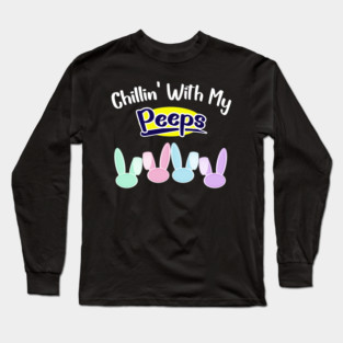 Chillin With My Peeps Long Sleeve T-Shirt