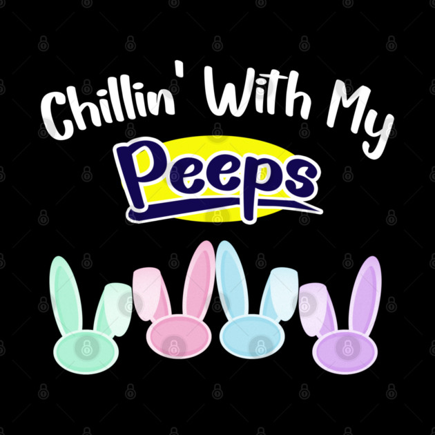 Chillin With My Peeps by Db Printed
