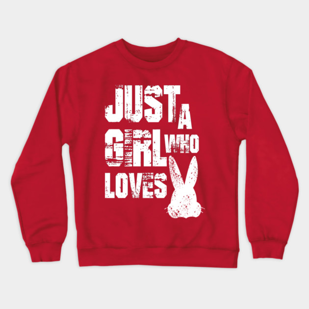 Just a Girl Who Loves Bunnies Crewneck Sweatshirt by Db Printed