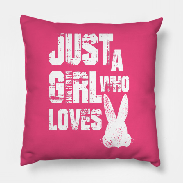 Just a Girl Who Loves Bunnies Pillow by Db Printed