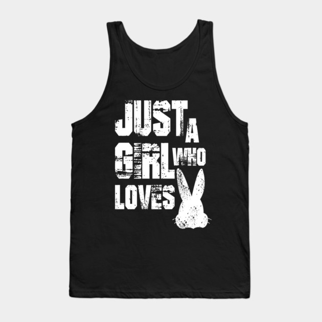 Just a Girl Who Loves Bunnies Tank Top by Db Printed