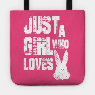 Just a Girl Who Loves Bunnies Tote