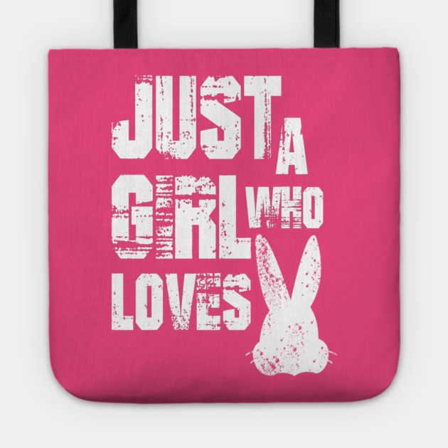 Just a Girl Who Loves Bunnies Tote by Db Printed