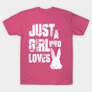 Just a Girl Who Loves Bunnies T-Shirt