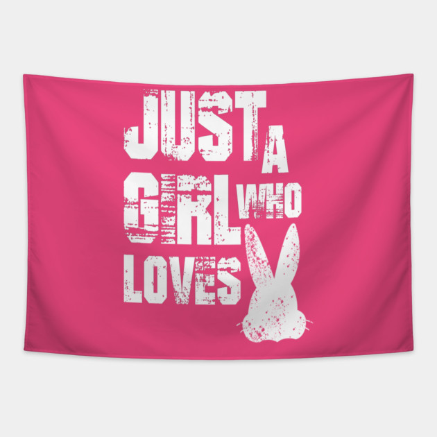 Just a Girl Who Loves Bunnies Tapestry by Db Printed