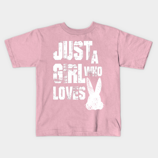 Just a Girl Who Loves Bunnies Kids T-Shirt by Db Printed