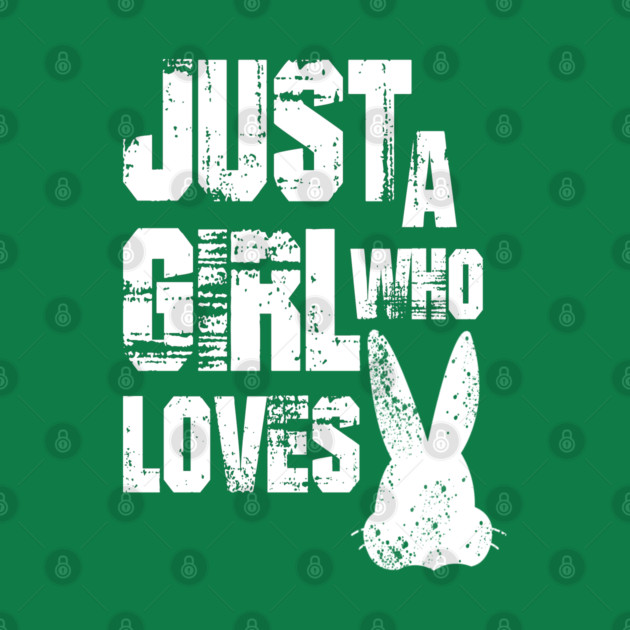 Just a Girl Who Loves Bunnies by Db Printed