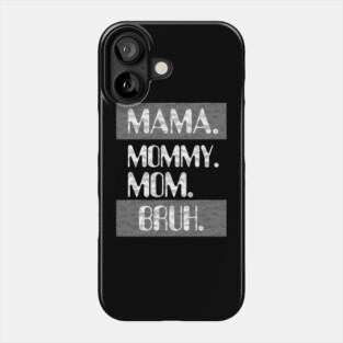 Mama Mommy Mom Bruh Phone Case