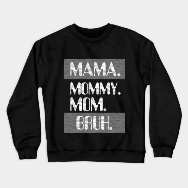 Mama Mommy Mom Bruh Crewneck Sweatshirt by Db Printed