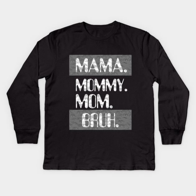 Mama Mommy Mom Bruh Kids Long Sleeve T-Shirt by Db Printed