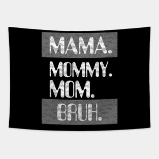 Mama Mommy Mom Bruh Tapestry