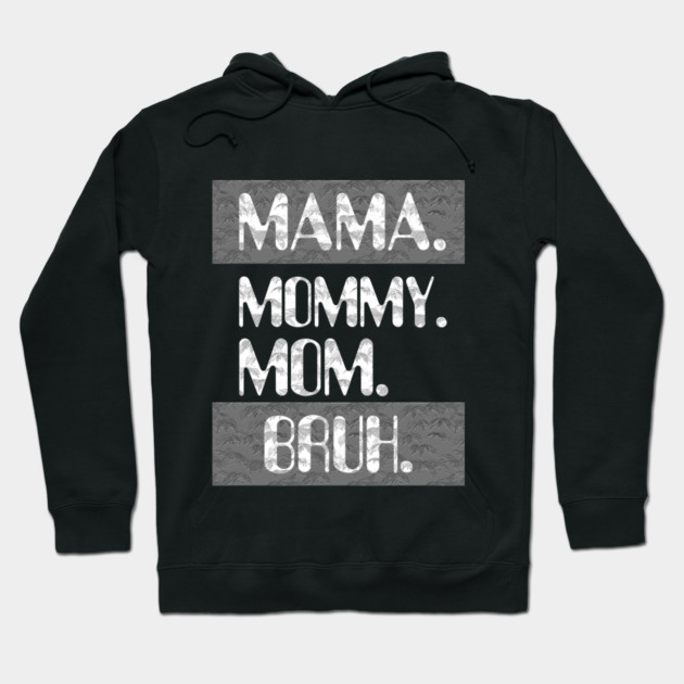 Mama Mommy Mom Bruh Hoodie by Db Printed