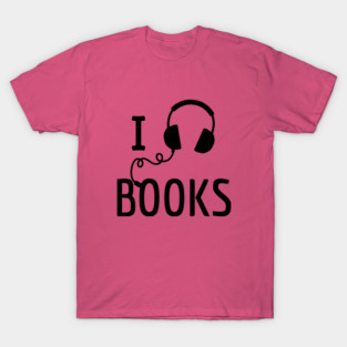 I Listen to Books T-Shirt