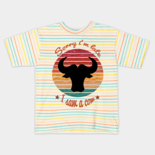 Sorry I'm Late I Saw Cow Kids T-Shirt