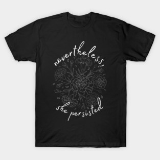 Nevertheless, She persisted T-Shirt
