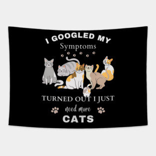 I Googled My Symptoms Turned out I Just Need More CATS Tapestry