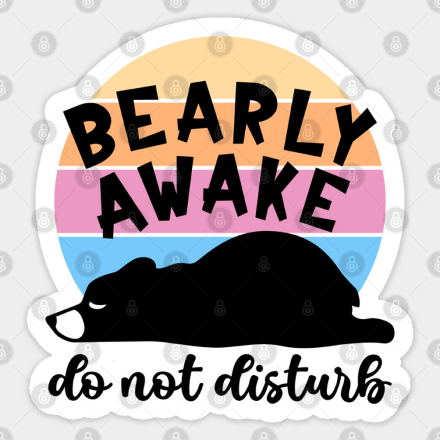 Bearly Awake! Do Not Disturb Sticker by Luxinda