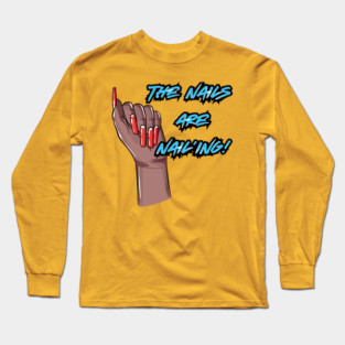 The Nails are Nail’ing! (Blue Letters) Long Sleeve T-Shirt