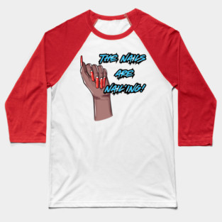 The Nails are Nail’ing! (Blue Letters) Baseball T-Shirt