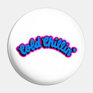 Cold Chillin Pin