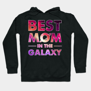 Best Mom In The Galaxy T-shirt For Mother_s Day Hoodie