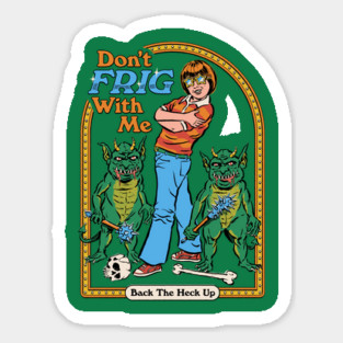 Don't Frig With Me Sticker