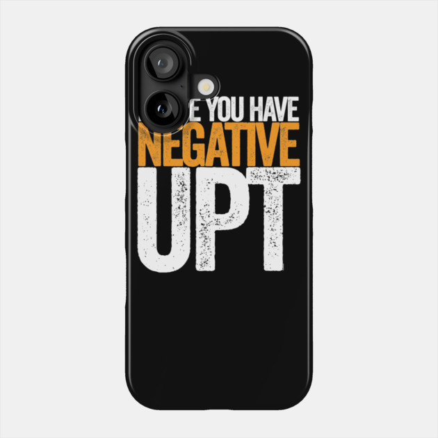 Hope You Have Negative UPT Phone Case by belownormal