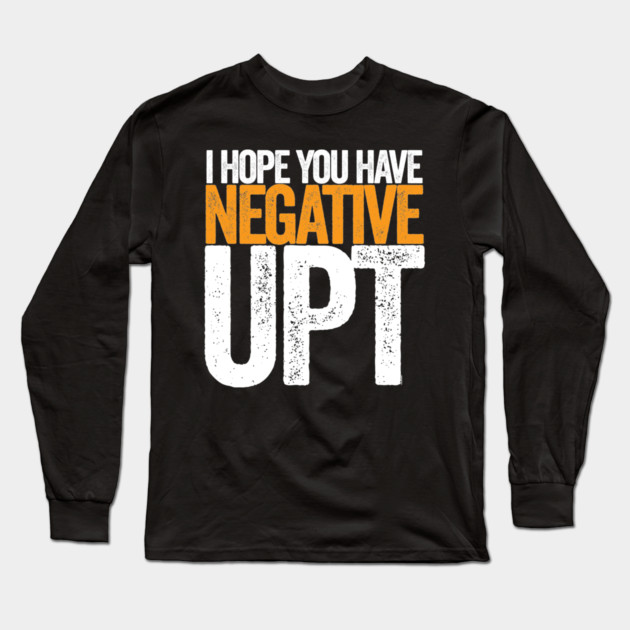 Hope You Have Negative UPT Long Sleeve T-Shirt by belownormal
