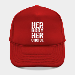 Her body her choice Hat
