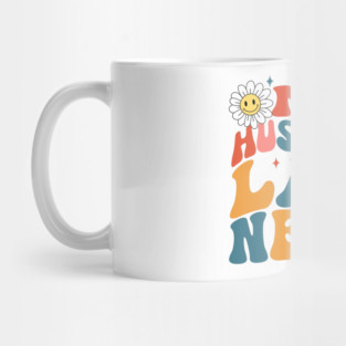 Groovy on my husbands last nerve Mug