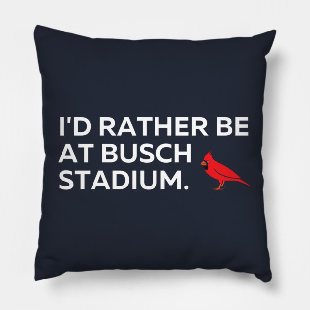 I'd Rather Be At Busch Stadium Pillow by Litehouse Tees