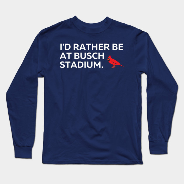 I'd Rather Be At Busch Stadium Long Sleeve T-Shirt by Litehouse Tees