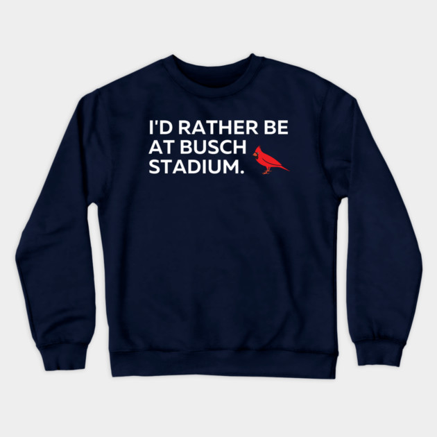 I'd Rather Be At Busch Stadium Crewneck Sweatshirt by Litehouse Tees
