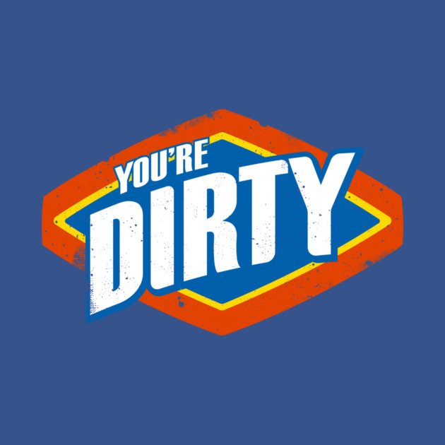 You're Dirty by NathanielF