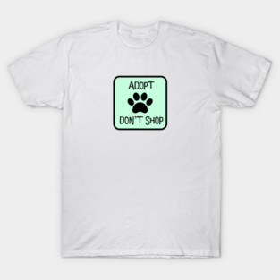 Adopt Don't Shop T-Shirt