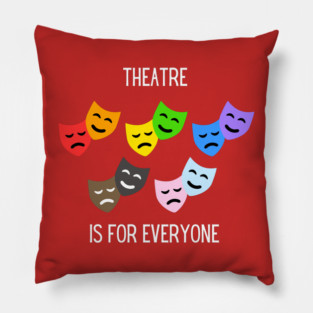 Theatre is for Everyone Pillow
