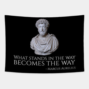 What Stands In The Way Becomes The Way - Marcus Aurelius Tapestry