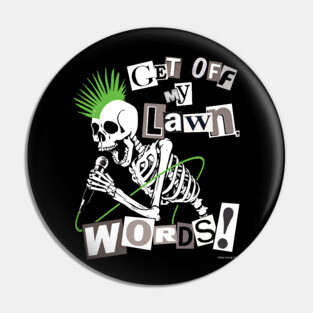 GET OFF MY LAWN, WORDS! Pin