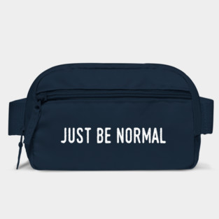 Just Be Normal Bag