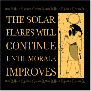 The solar flares will continue until morale improves Posters and Art