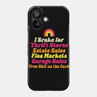 I Brake for Estate Sales Thrift Stores Flea Markets Reseller Phone Case