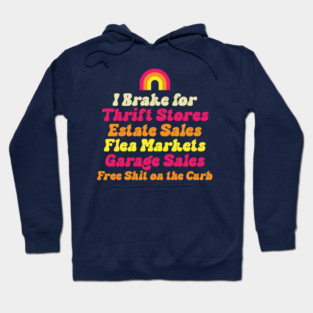 I Brake for Estate Sales Thrift Stores Flea Markets Reseller Hoodie