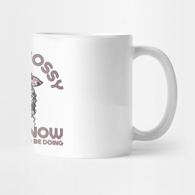 I'm Not Bossy I Just Know What You Should Be Doing Messy Bun Girl by The WYLD Tribe