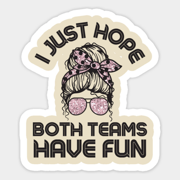 I just hope both teams have fun messy bun women Magnet by The WYLD Tribe