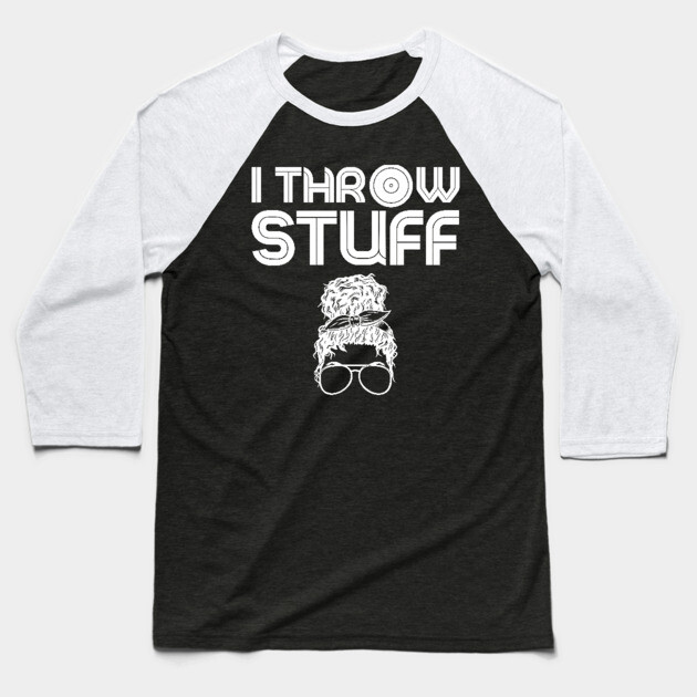 I Throw Stuff Shot Put Messy Bun Baseball T-Shirt by The WYLD Tribe