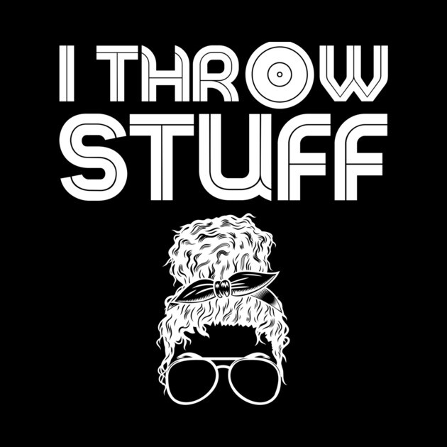 I Throw Stuff Shot Put Messy Bun by The WYLD Tribe